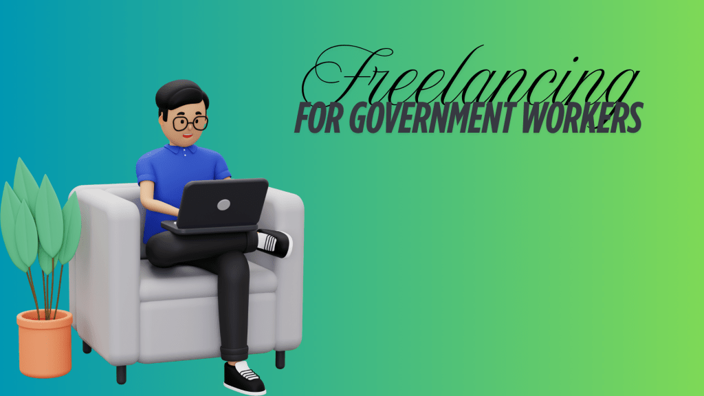 Why Should Government Workers Look into Freelancing?